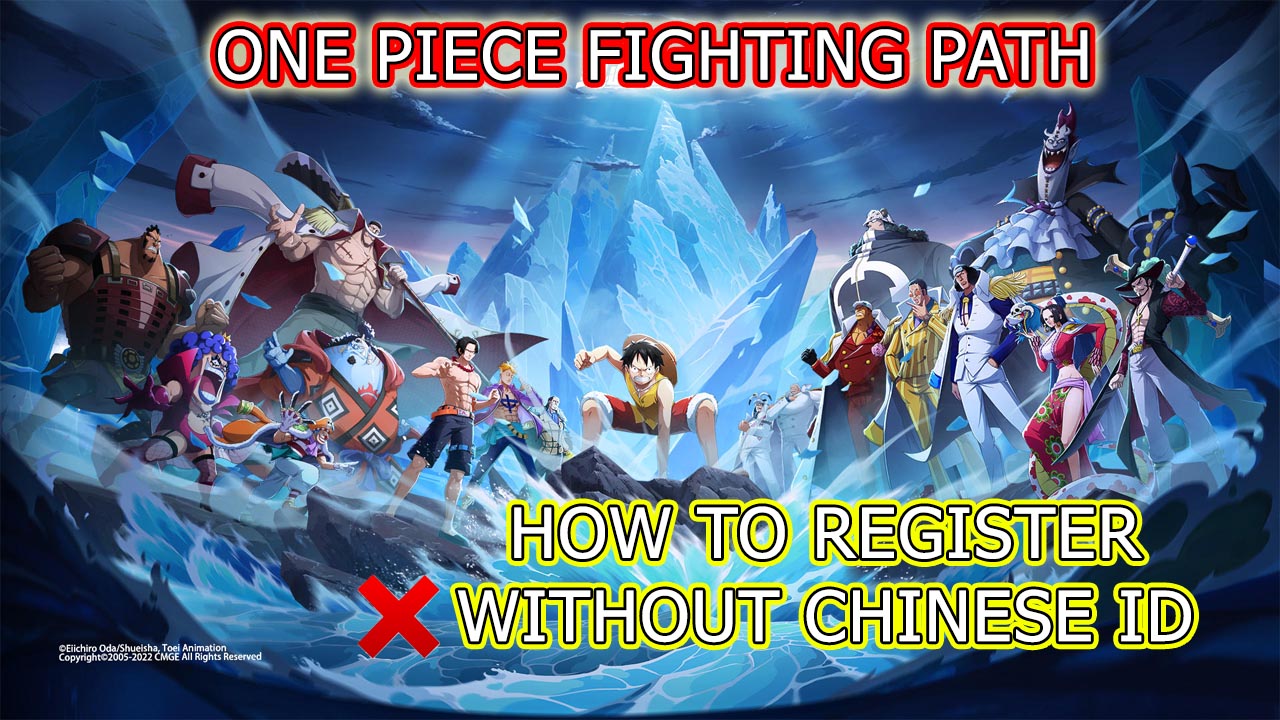 One Piece Fighting Path How to Register Account Without Chinese ID - How to Log in - How to Download Game | One Piece Fighting Path Action Mobile Game | One Piece Fighting Path CN 