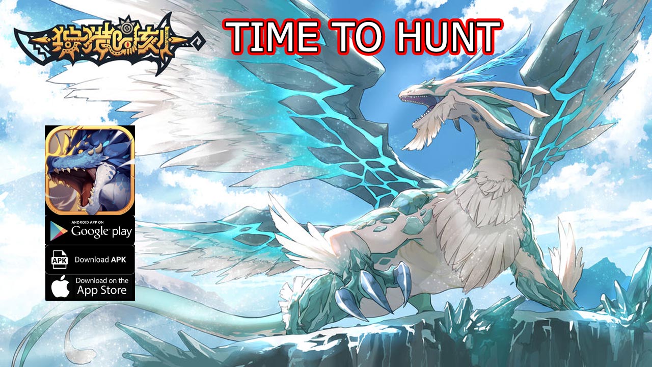 Time to Hunt 狩猎时刻 Gameplay Android APK Download | Time to Hunt 狩猎时刻 Mobile MMORPG Game | Time to Hunt Monster Hunter CN 