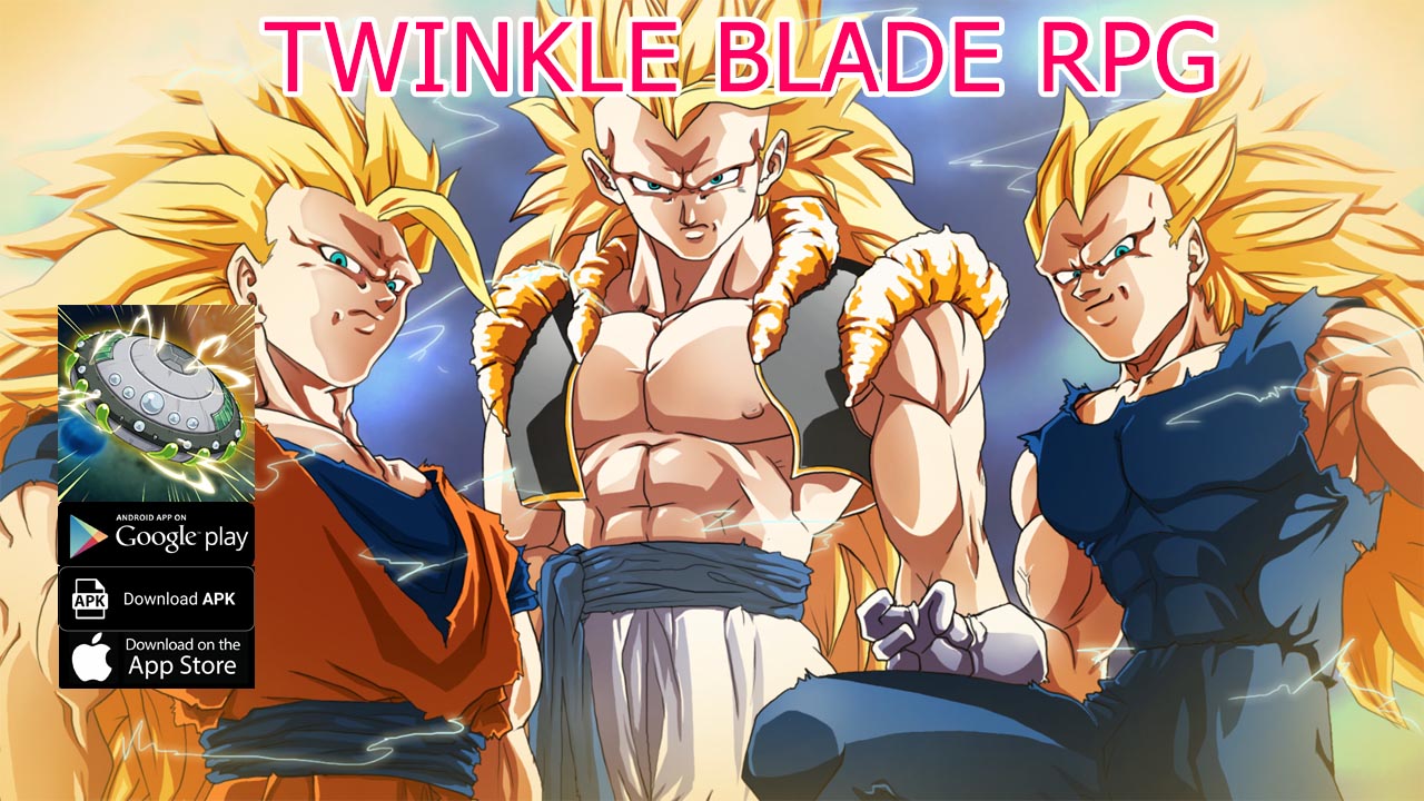 Twinkle Blade RPG Gameplay Android APK Download | Twinkle Blade RPG Mobile Dragon Ball Idle RPG | Twinkle Blade RPG by 趙以武 