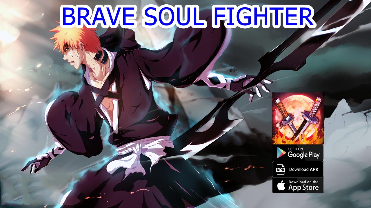 Brave Soul Fighter Gameplay iOS Android APK Download | Brave Soul Fighter Mobile Bleach RPG Game | Brave Soul Fighter by Duc Pham Minh 