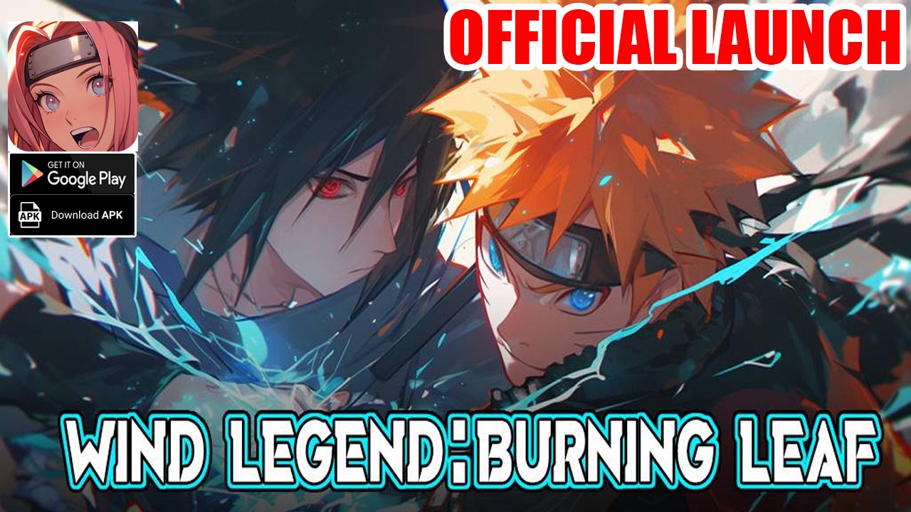 Wind Legend Burning Leaf Gameplay Android APK Official Launch | Wind Legend Burning Leaf Mobile Naruto RPG Game by Sai Wen Game Co 
