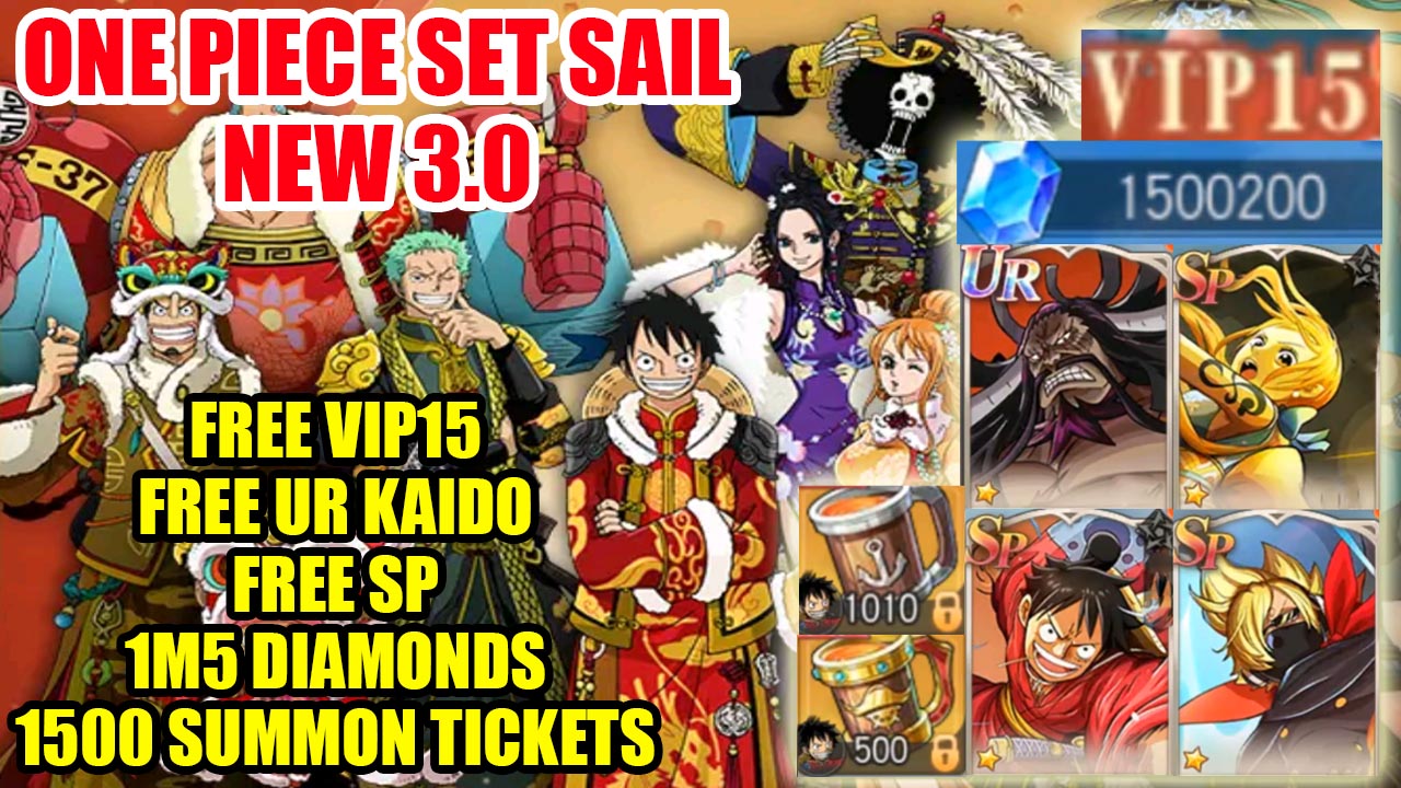 One Piece Set Sail New 3.0 Gameplay Free VIP15 & Free UR Kaido & SP & 1M5 Diamonds & 1500 Summon Tickets | OP Set Sail Mobile One Piece RPG 